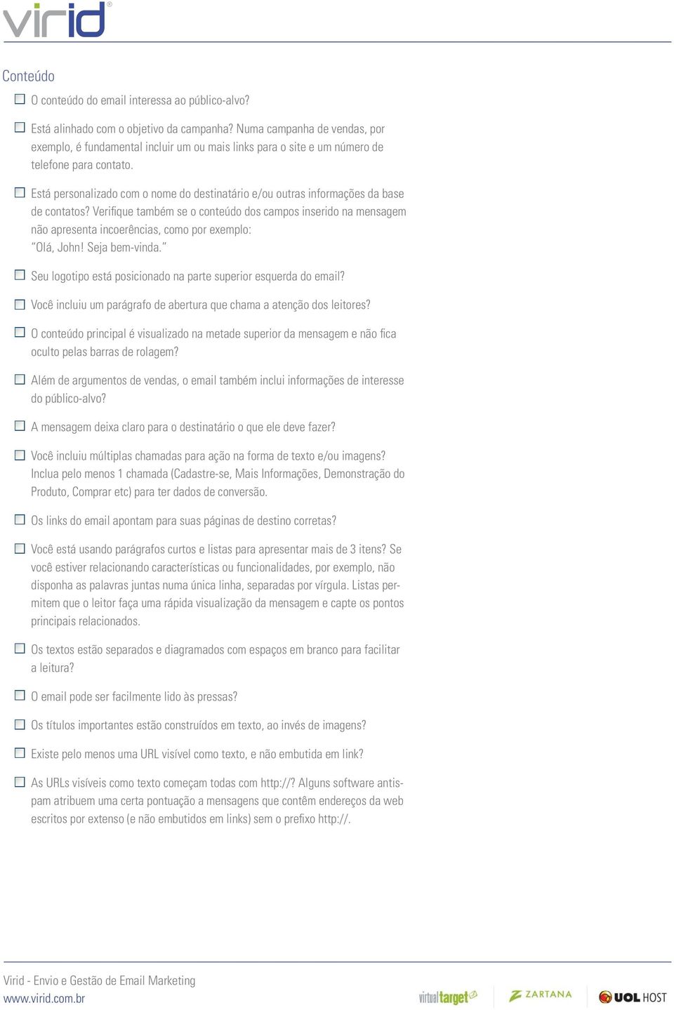 Está personalizado com o nome do destinatário e/ou outras informações da base de contatos?