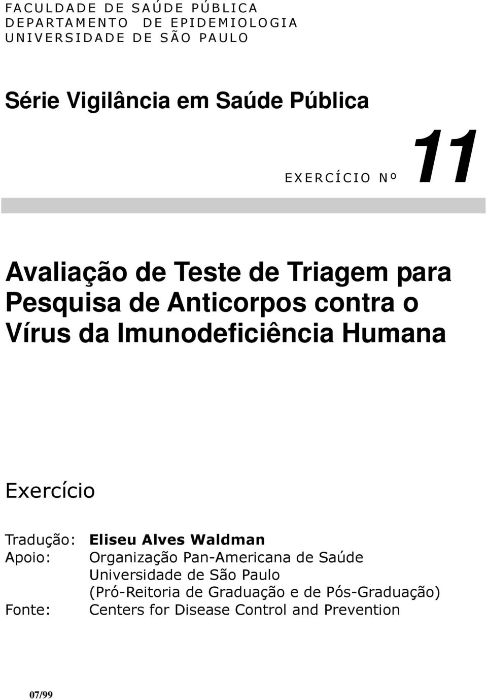 Imunodeficiência Humana Exercício Tradução: Eliseu Alves Waldman Apoio: Organização Pan-Americana de Saúde