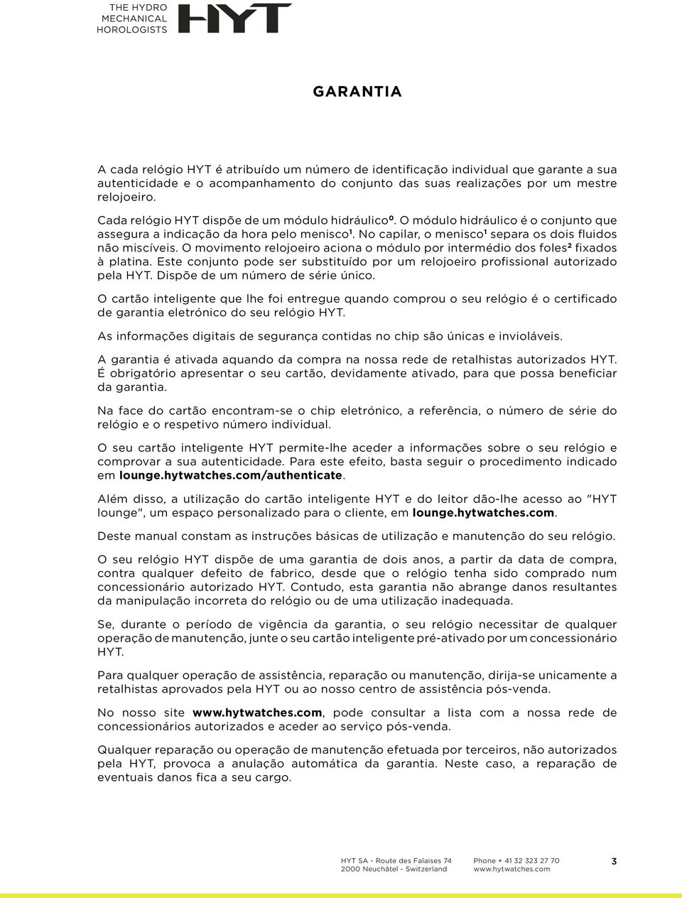 O movimento relojoeiro aciona o módulo por intermédio dos foles 2 fixados à platina. Este conjunto pode ser substituído por um relojoeiro profissional autorizado pela HYT.