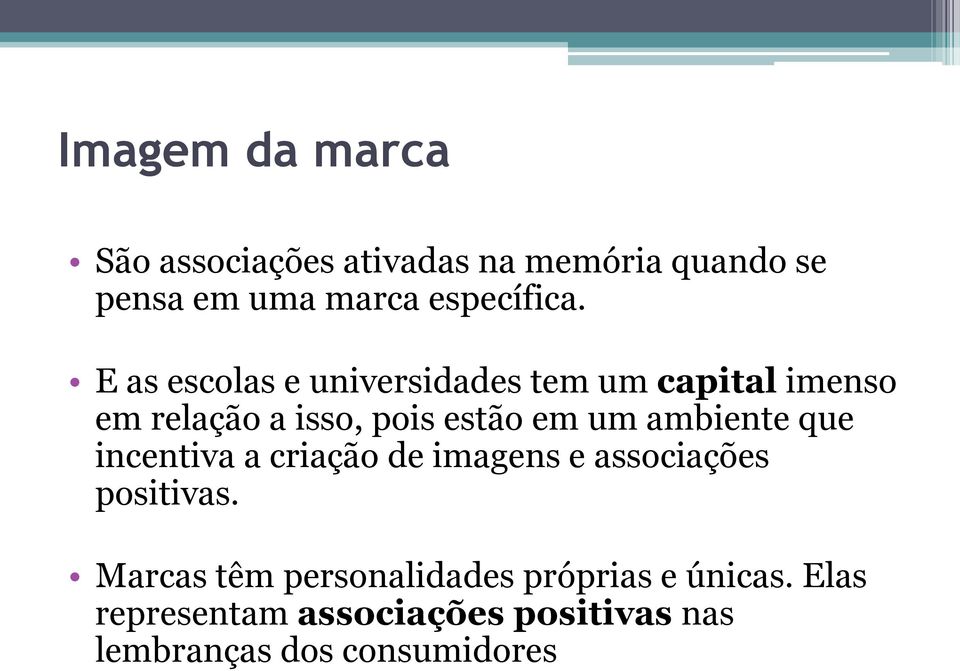 E as escolas e universidades tem um capital imenso em relação a isso, pois estão em um