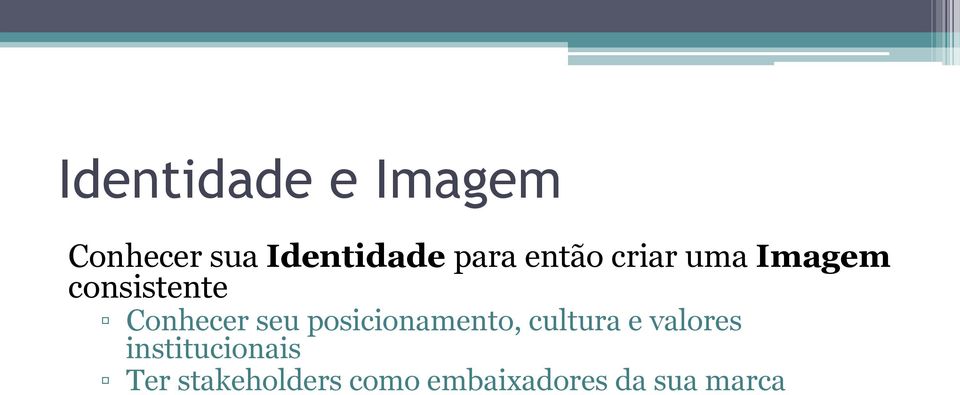 posicionamento, cultura e valores institucionais