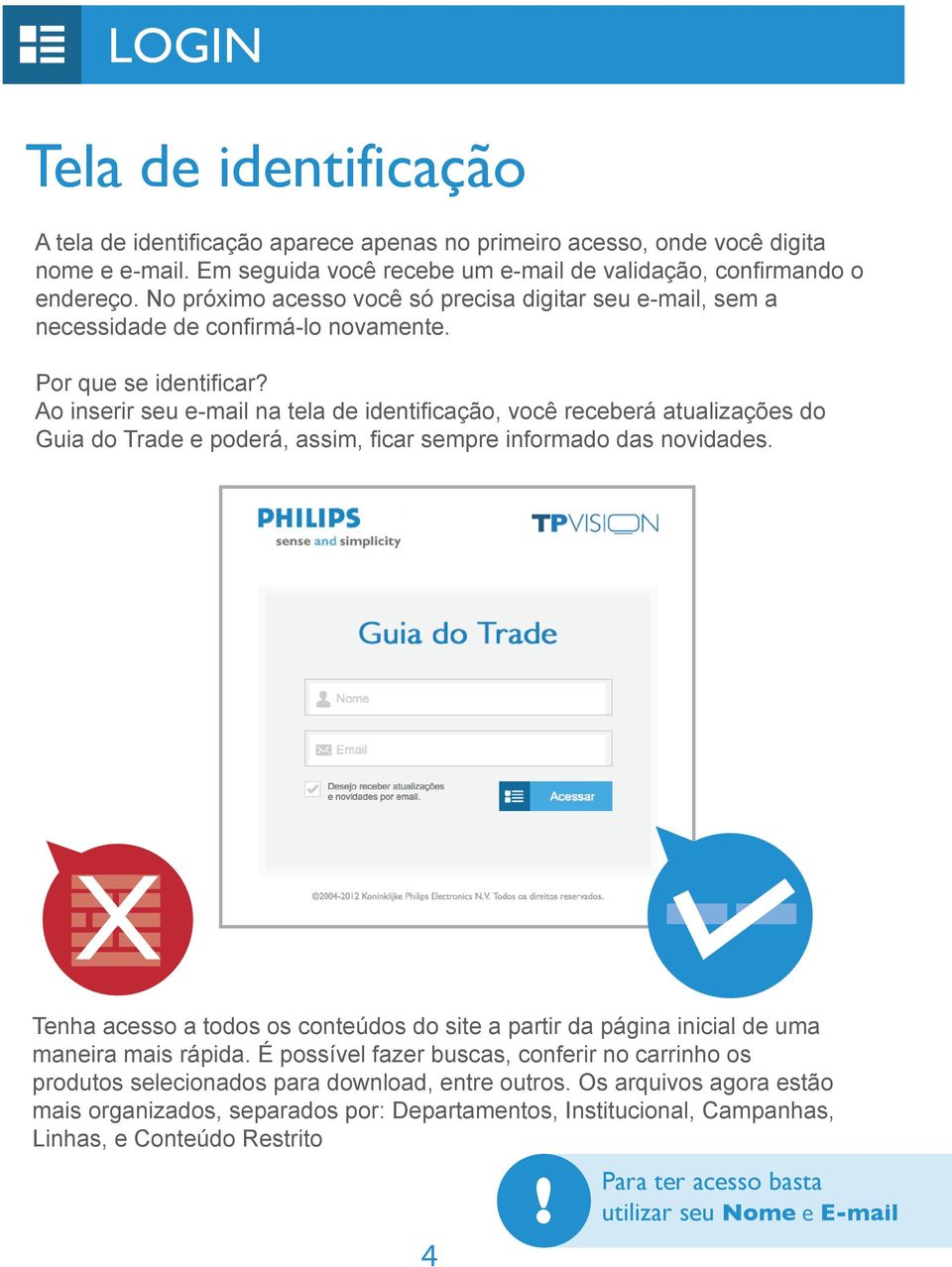 Ao inserir seu e-mail na tela de identificação, você receberá atualizações do Guia do Trade e poderá, assim, ficar sempre informado das novidades.