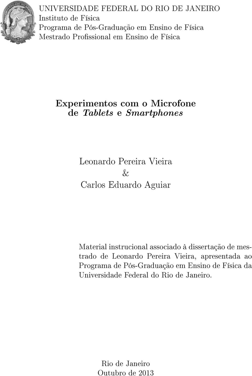 Carlos Eduardo Aguiar Material instrucional associado à dissertação de mestrado de Leonardo Pereira Vieira,