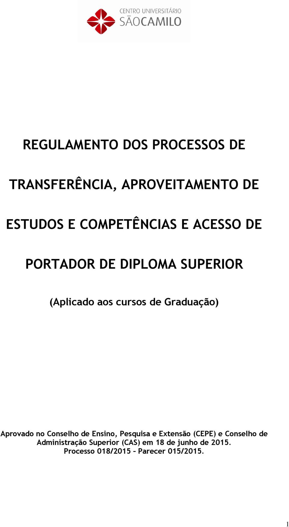 Graduação) Aprovado no Conselho de Ensino, Pesquisa e Extensão (CEPE) e Conselho