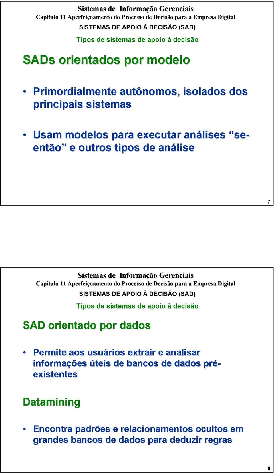 análises se- então e outros tipos de análise Permite aos usuários extrair e analisar informações úteis de bancos