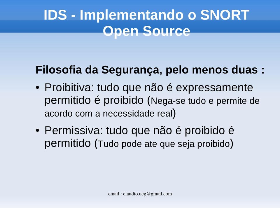 permite de acordo com a necessidade real) Permissiva: tudo