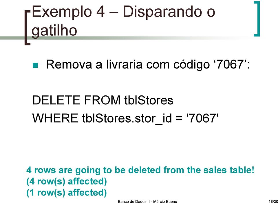 stor_id = '7067' 4 rows are going to be deleted from