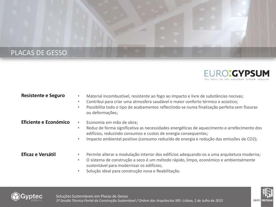 necessidades energéticas de aquecimento e arrefecimento dos edifícios, reduzindo consumos e custos de energia consequentes; Impacto ambiental positivo (consumo reduzido de energia e redução das