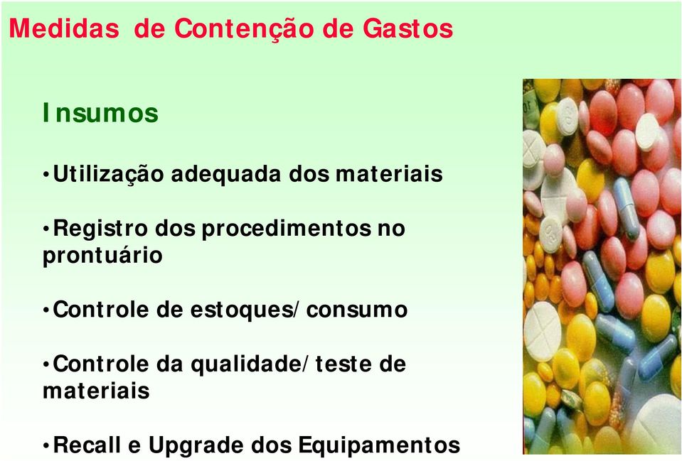 prontuário Controle de estoques/consumo Controle da