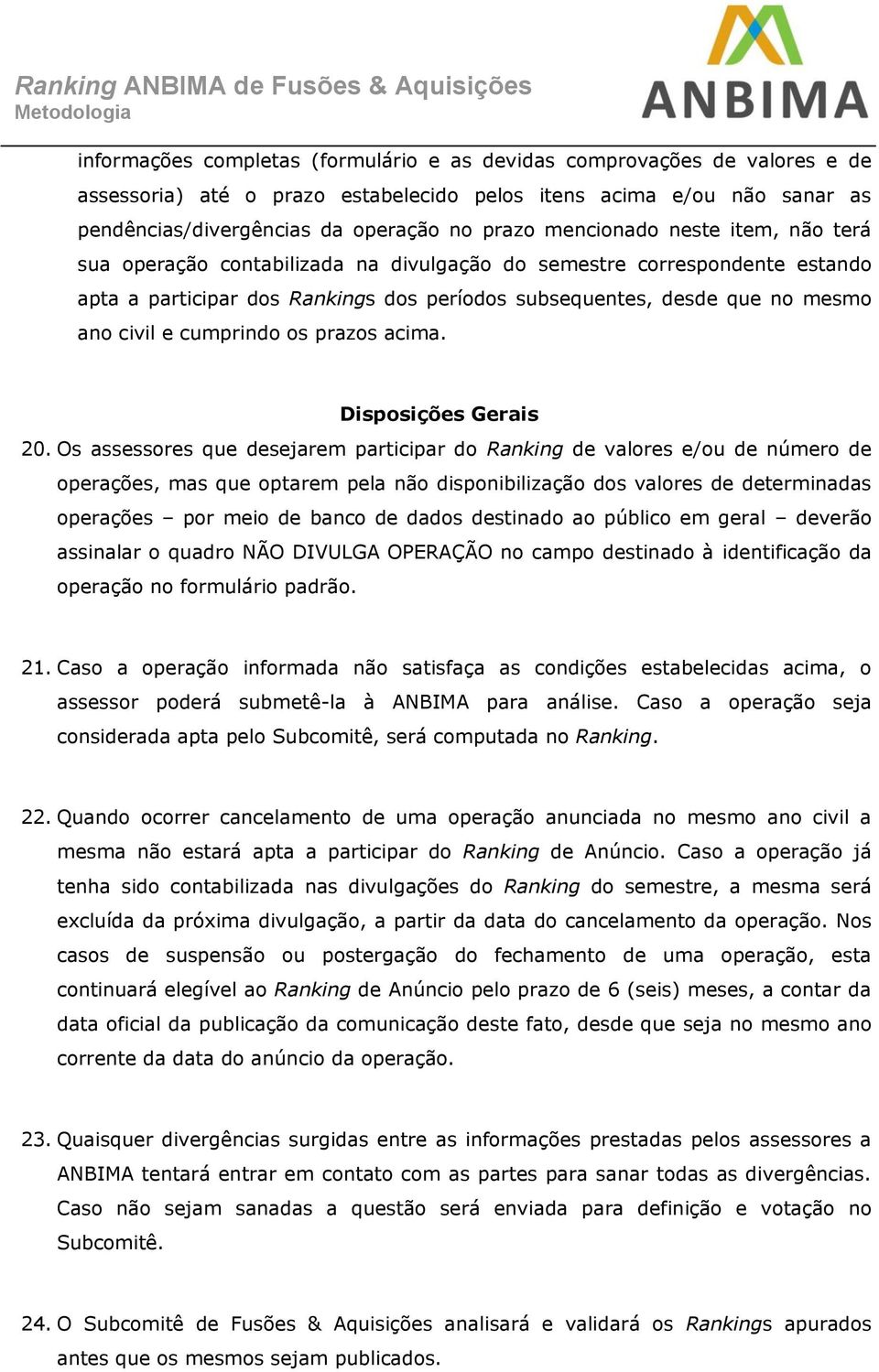 cumprindo os prazos acima. Disposições Gerais 20.