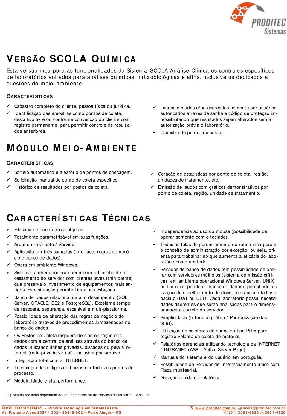 Identificação das amostras como pontos de coleta, descritivo livre ou conforme convenção do cliente com registro permanente, para permitir controle de result a- dos anteriores.