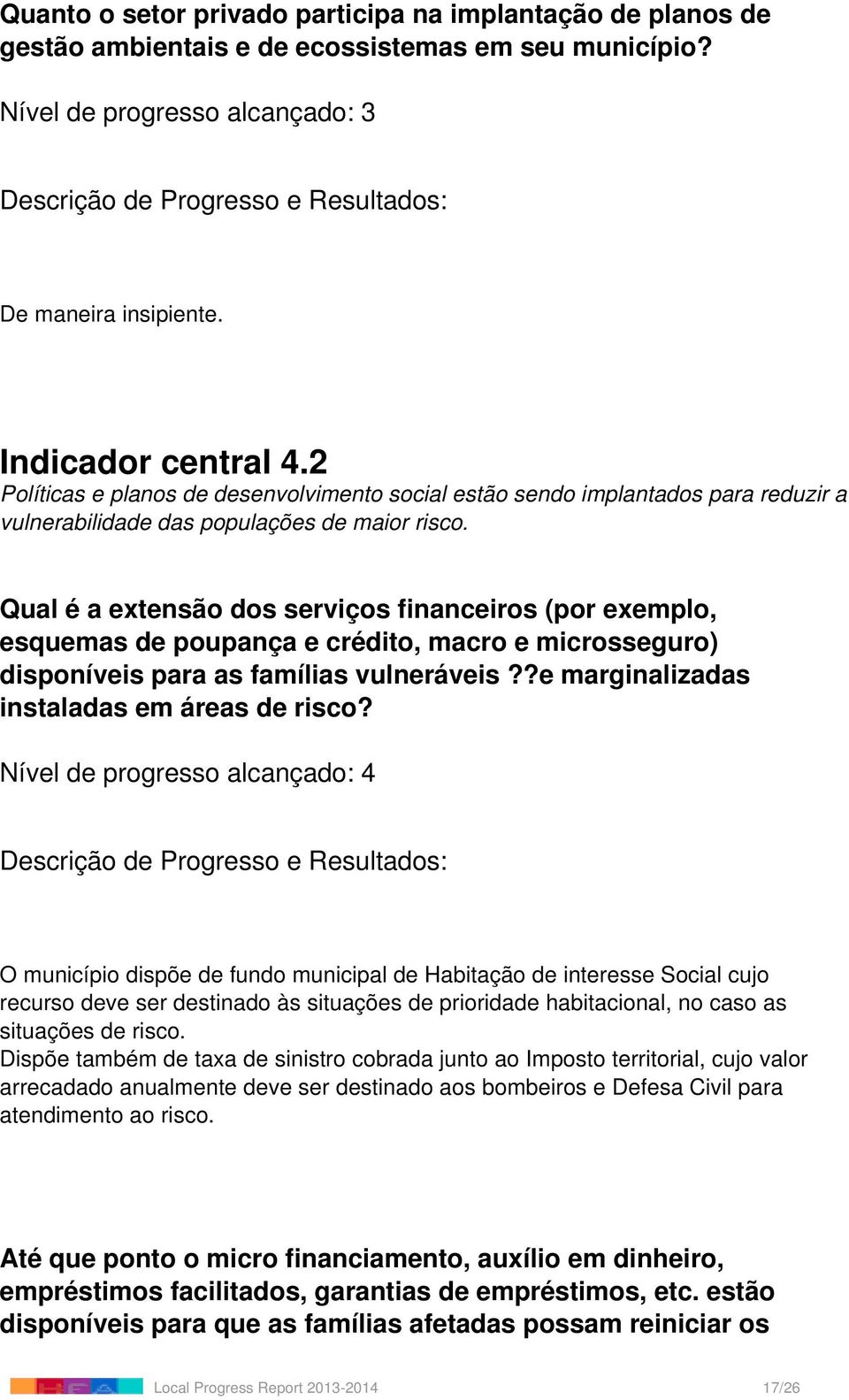 Qual é a extensão dos serviços financeiros (por exemplo, esquemas de poupança e crédito, macro e microsseguro) disponíveis para as famílias vulneráveis??e marginalizadas instaladas em áreas de risco?