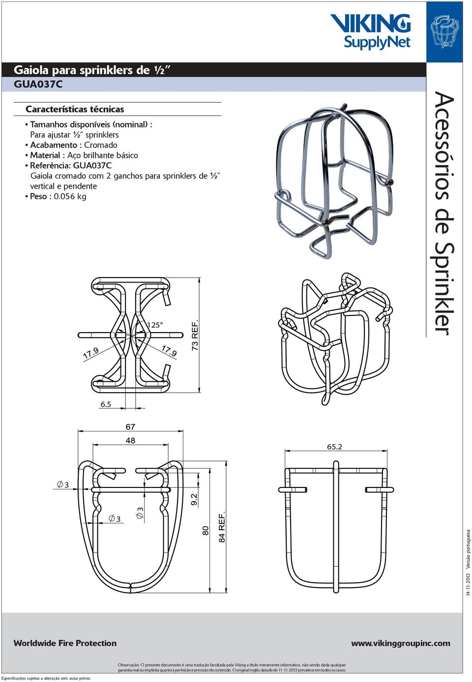 Gaiola cromado com 2 ganchos para sprinklers