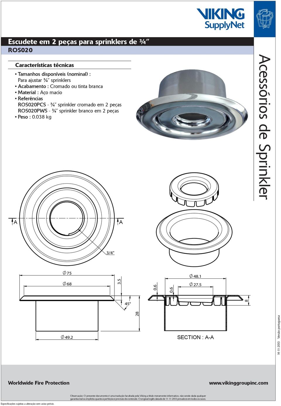 - ¾ sprinkler cromado em 2 peças ROS020PWS - ¾ sprinkler branco em 2