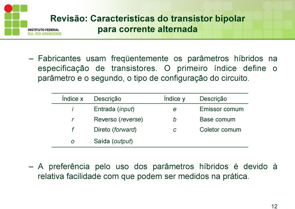 Índice x Descição Índice y Descição i Entada (input) e Emisso comum Reveso (evese) b Base comum f Dieto (fowad) c