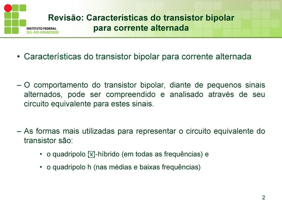 analisado atavés de seu cicuito equivalente paa estes sinais.