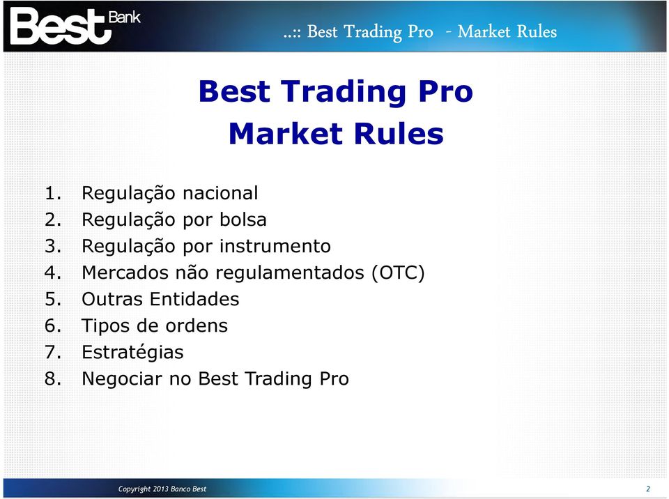 Mercados não regulamentados (OTC) 5. Outras Entidades 6.