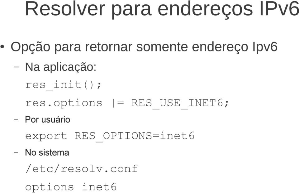 res.options = RES_USE_INET6; Por usuário export