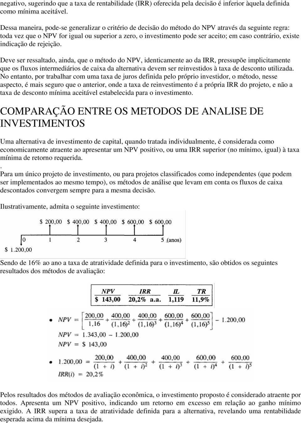 contrário, existe indicação de rejeição.