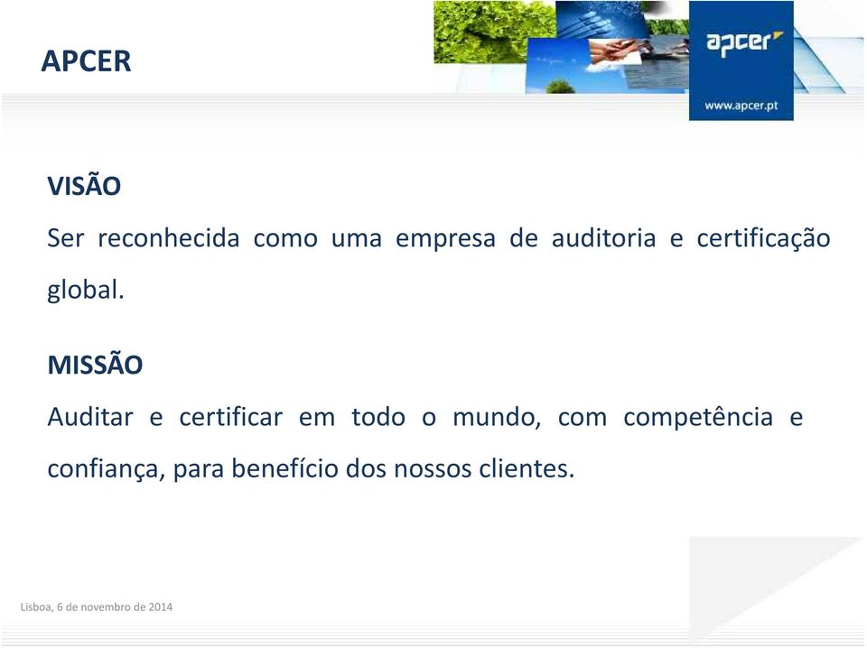 MISSÃO Auditar e certificar em todo o mundo,