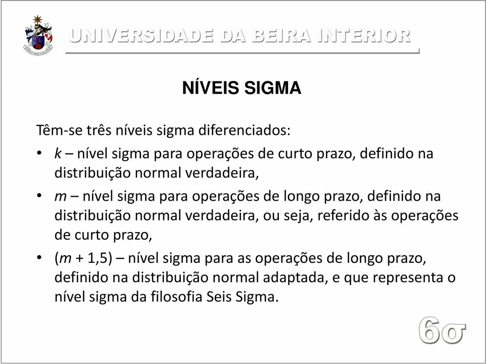 verdadeira, ou seja, referido às operações de curto prazo, (m + 1,5) nível sigma para as operações de longo