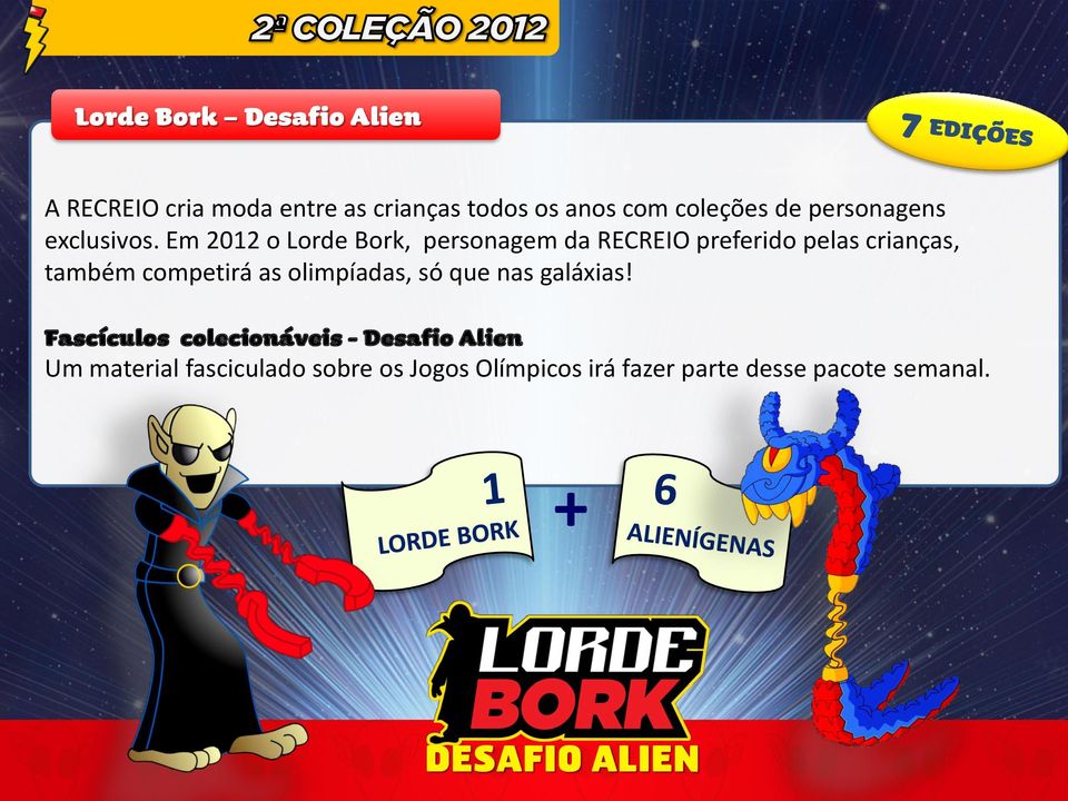 Em 2012 o Lorde Bork, personagem da RECREIO preferido pelas crianças, também competirá as