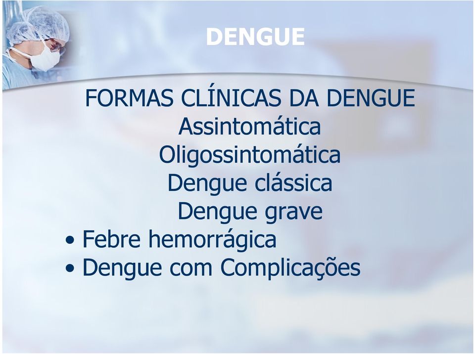 Dengue clássica Dengue grave