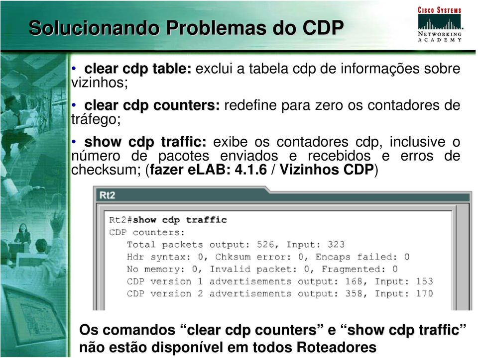 contadores cdp, inclusive o número de pacotes enviados e recebidos e erros de checksum; (fazer elab: