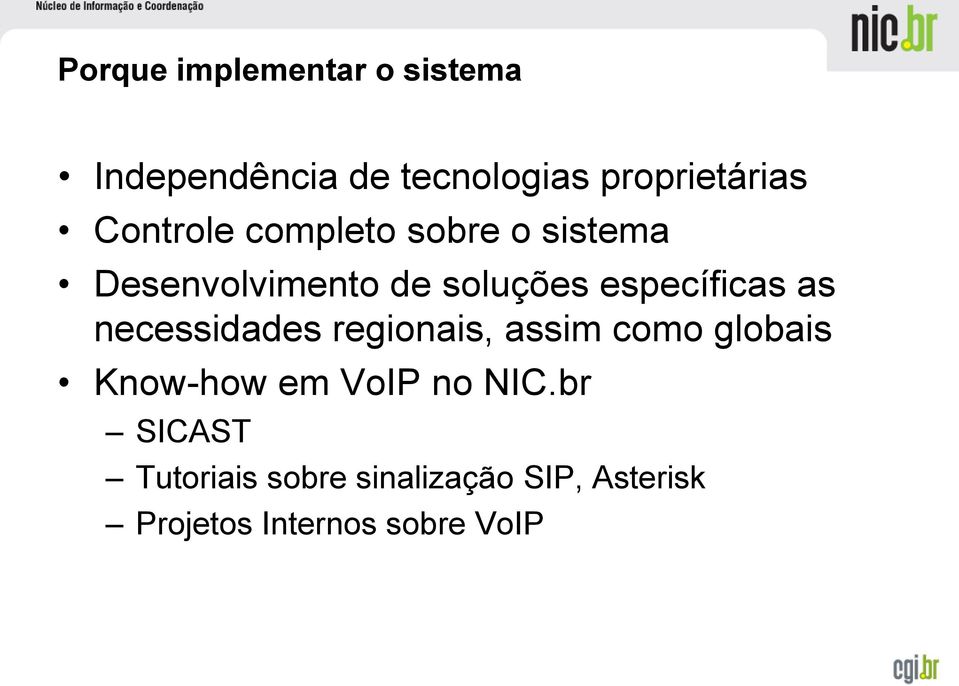 as necessidades regionais, assim como globais Know-how em VoIP no NIC.