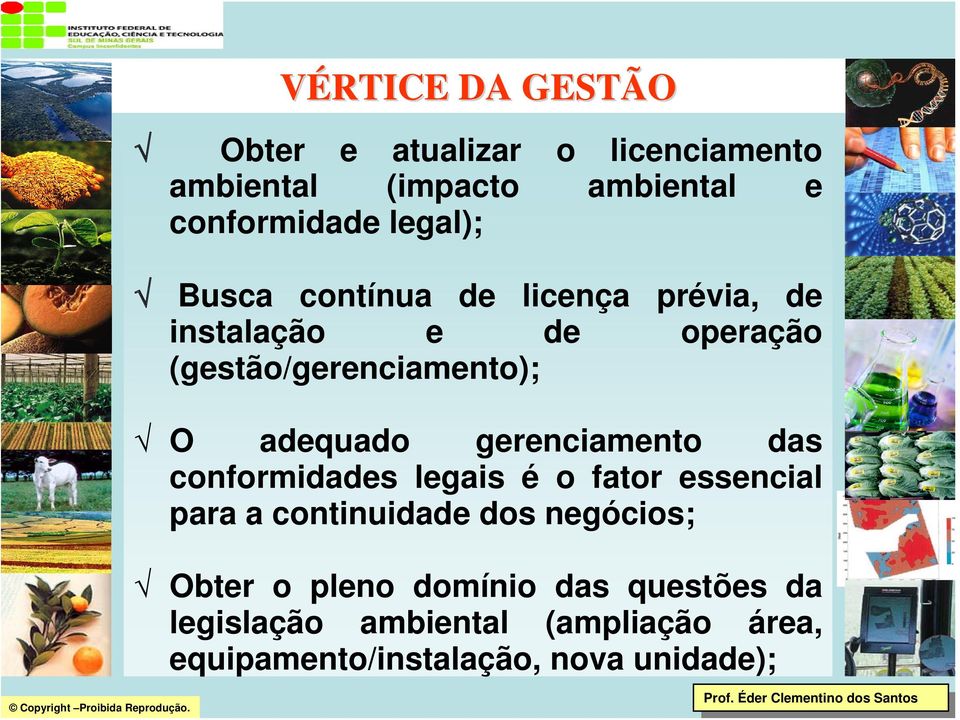 conformidades legais é o fator essencial para a continuidade dos negócios; Obter o pleno domínio das questões