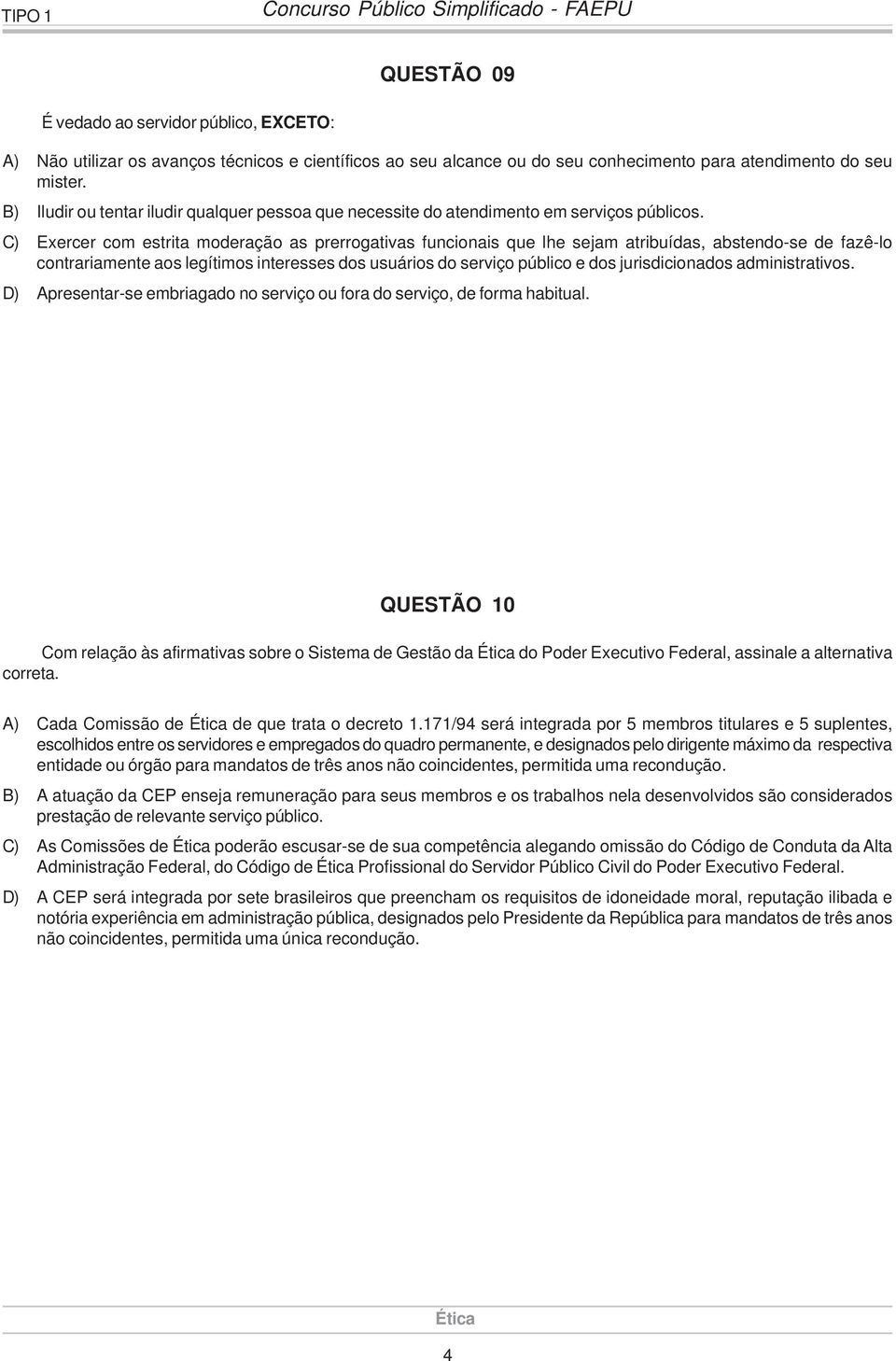 C) Exercer com estrita moderação as prerrogativas funcionais que lhe sejam atribuídas, abstendo-se de fazê-lo contrariamente aos legítimos interesses dos usuários do serviço público e dos