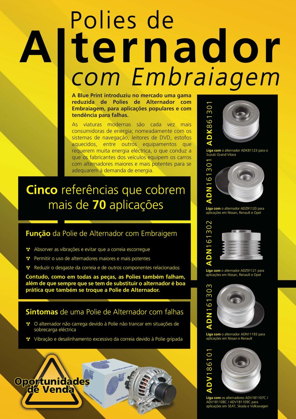 eléctrica, o que conduz a que os fabricantes dos veículos equipem os carros com alternadores maiores e mais potentes para se adequarem à demanda de energia.