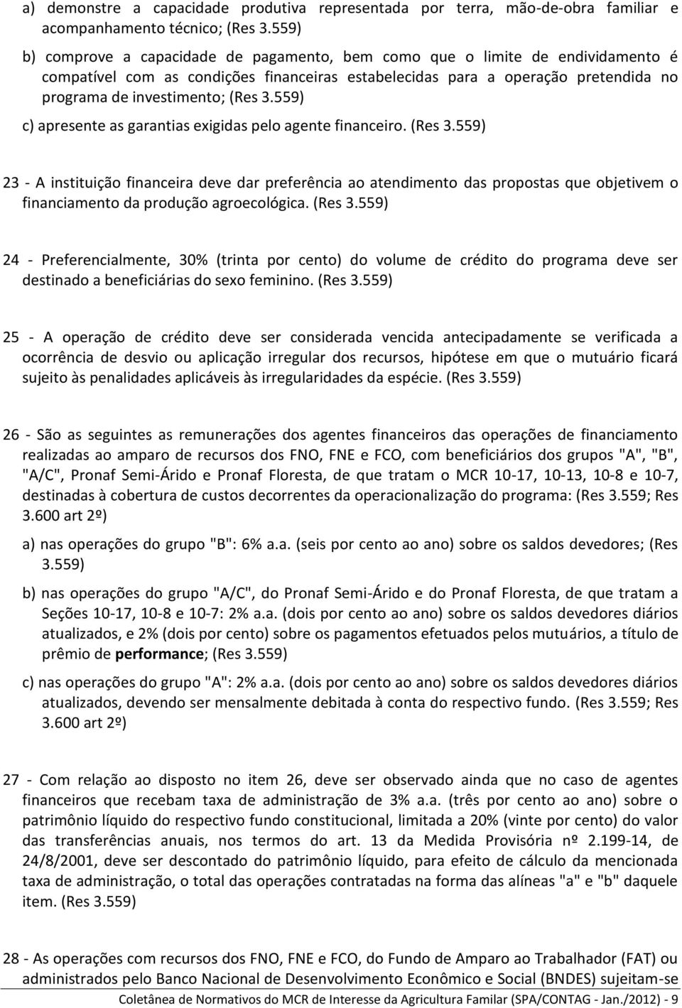 3.559) c) apresente as garantias exigidas pelo agente financeiro. (Res 3.