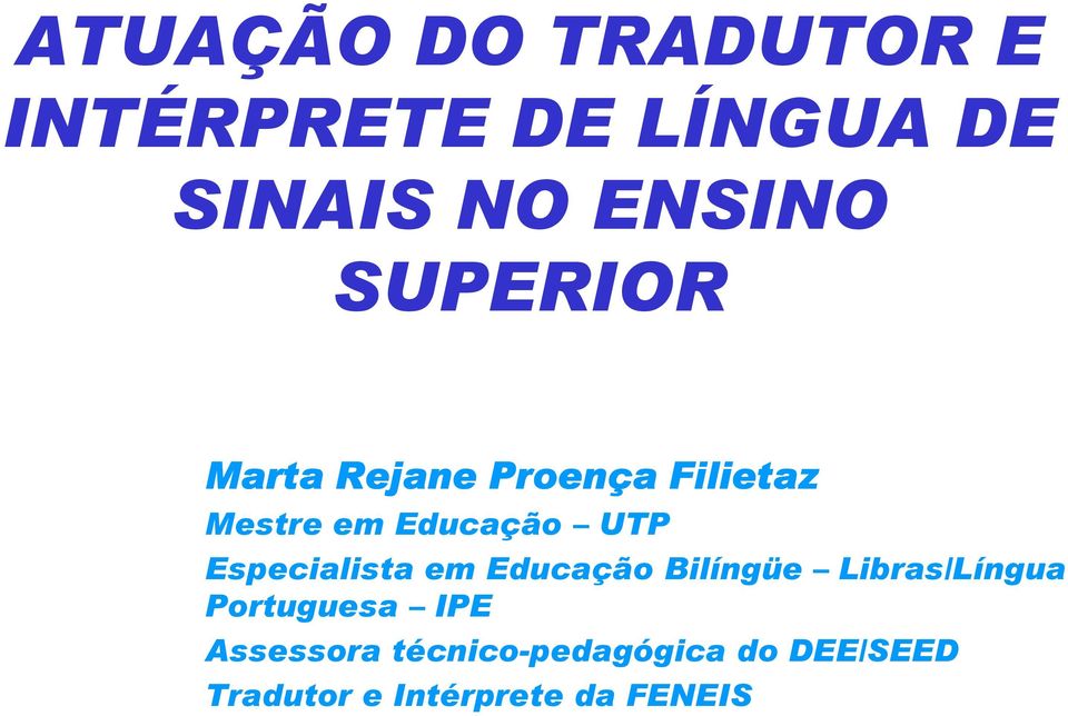 Especialista em Educação Bilíngüe Libras/Língua Portuguesa IPE