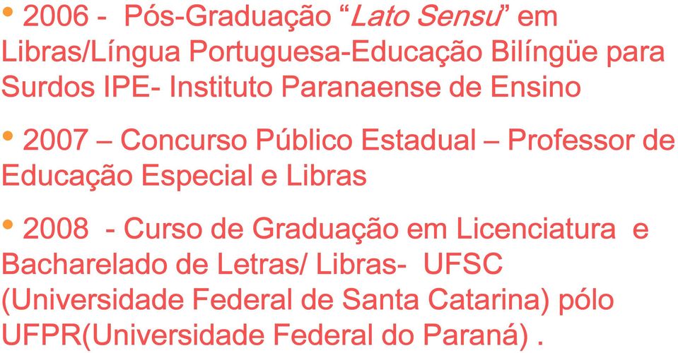 Especial e Libras 2008 - Curso de Graduação em Licenciatura e Bacharelado de Letras/