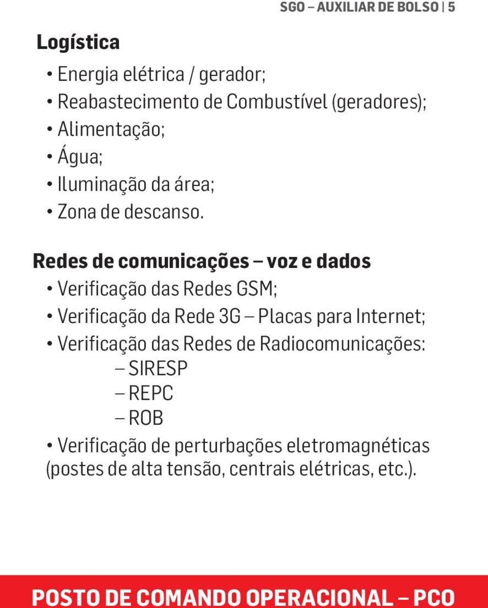 Redes de comunicações voz e dados Verificação das Redes GSM; Verificação da Rede 3G Placas para Internet;