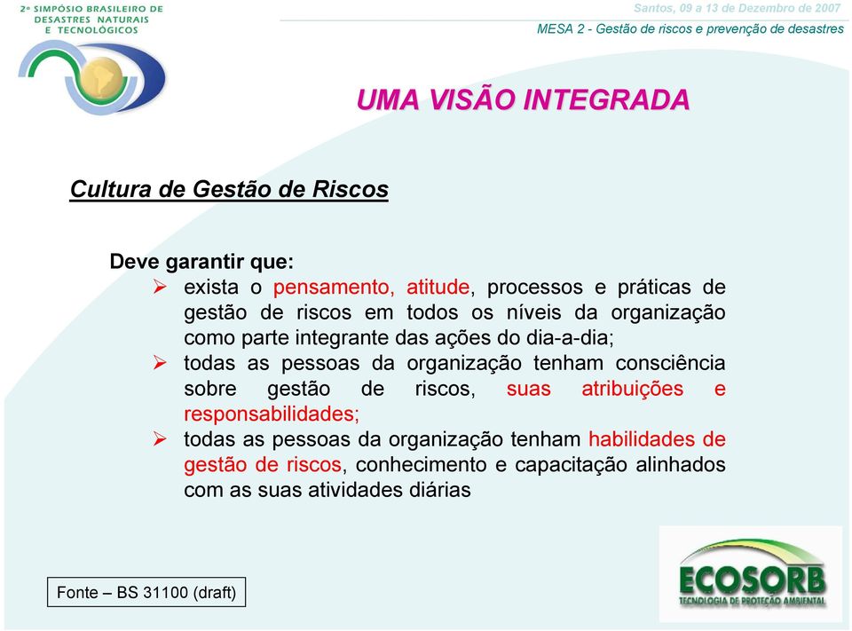 organização tenham consciência sobre gestão de riscos, suas atribuições e responsabilidades; todas as pessoas da