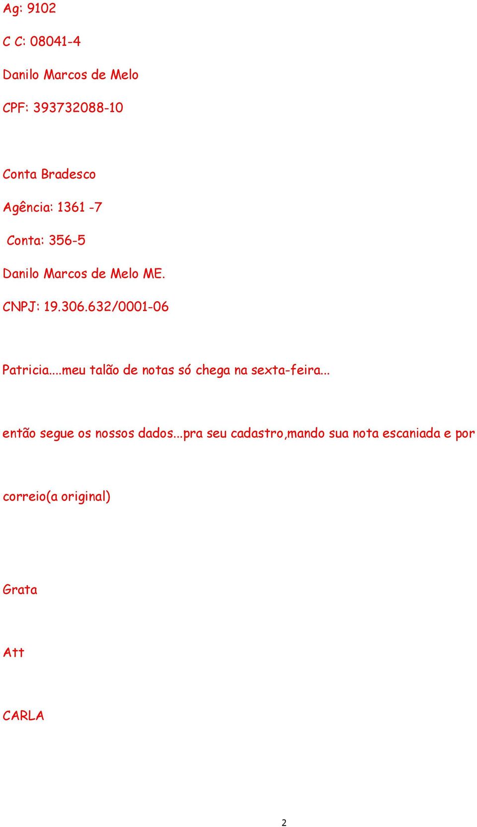 632/0001-06 Patricia...meu talão de notas só chega na sexta-feira.