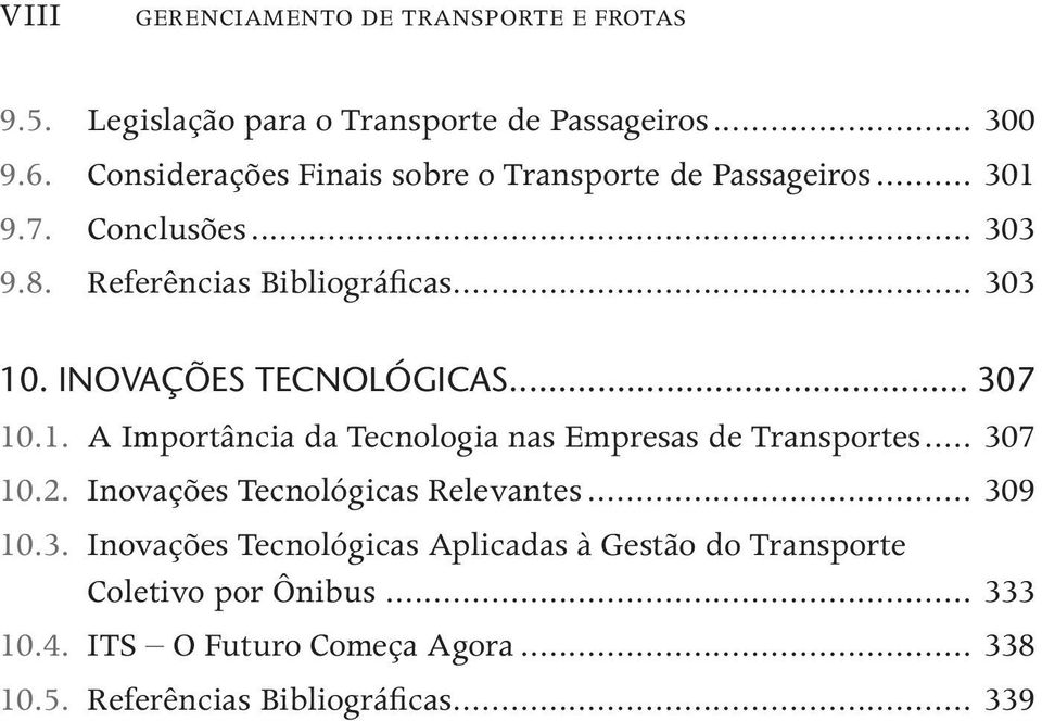 INOVAÇÕES TECNOLÓGICAS... 307 10.1. A Importância da Tecnologia nas Empresas de Transportes... 307 10.2.
