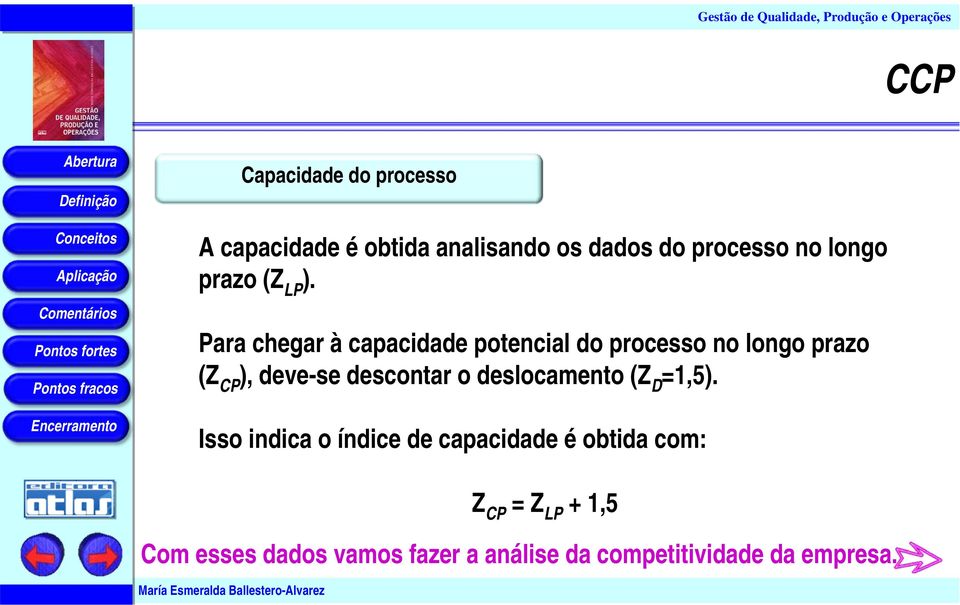 Para chegar à capacidade potencial do processo no longo prazo (Z CP ), deve-se descontar