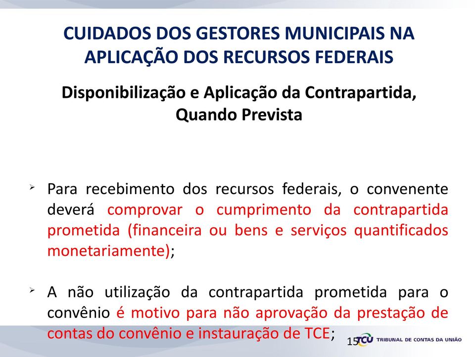 cumprimento da contrapartida prometida (financeira ou bens e serviços quantificados monetariamente); A não