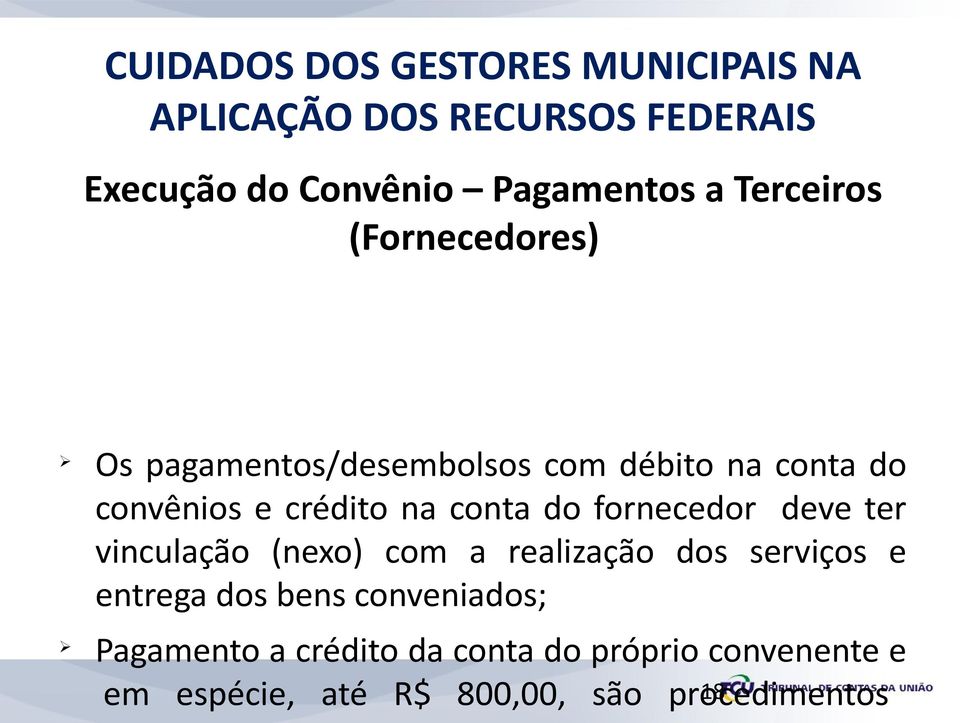 conta do fornecedor deve ter vinculação (nexo) com a realização dos serviços e entrega dos bens