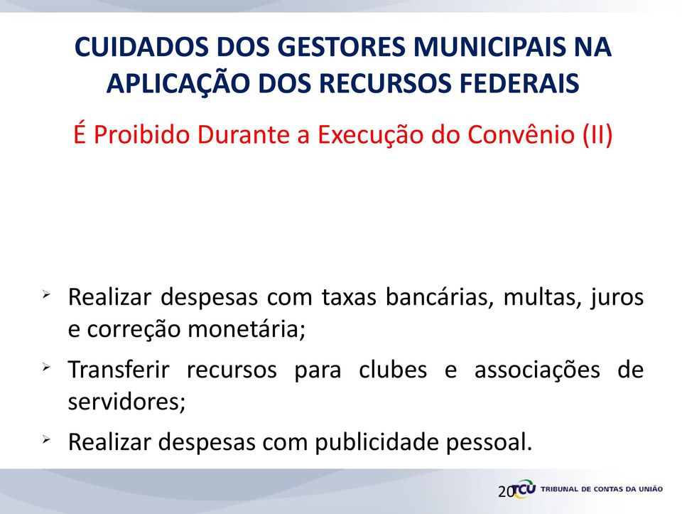 bancárias, multas, juros e correção monetária; Transferir recursos para