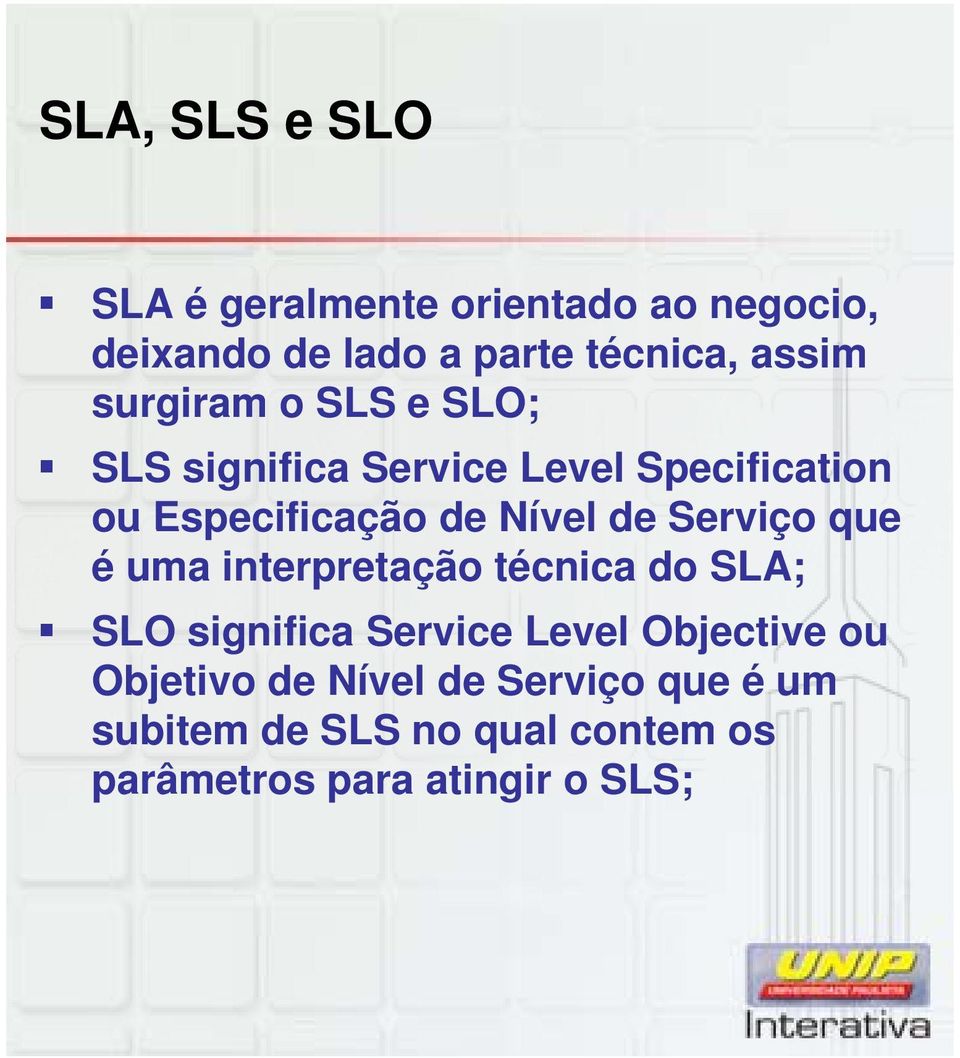 Serviço que é uma interpretação técnica do SLA; SLO significa Service Level Objective ou