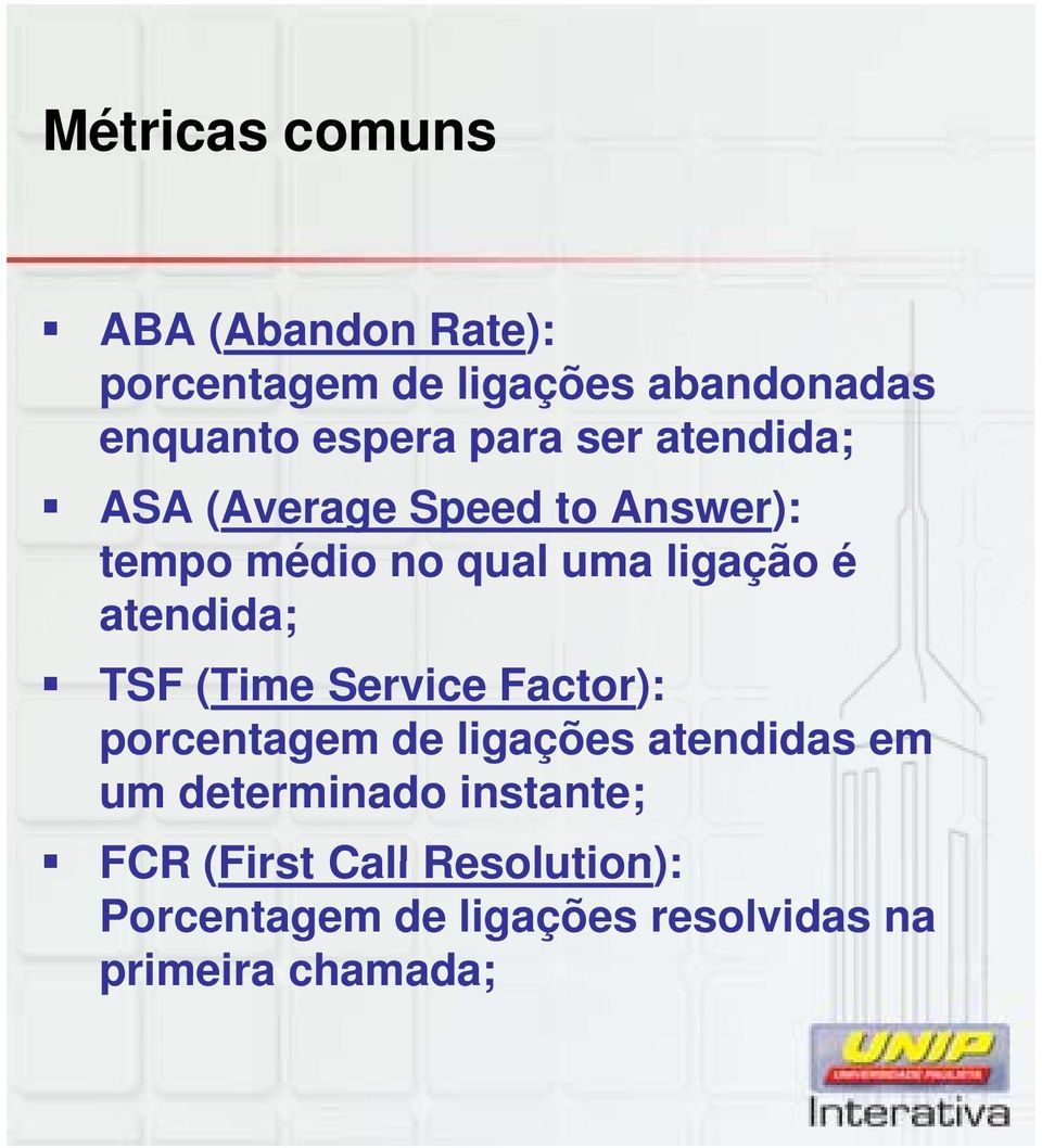 atendida; TSF (Time Service Factor): porcentagem de ligações atendidas em um determinado