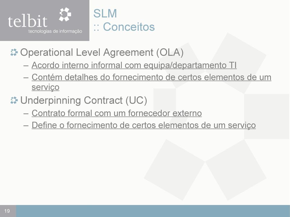certos elementos de um serviço Underpinning Contract (UC) Contrato formal