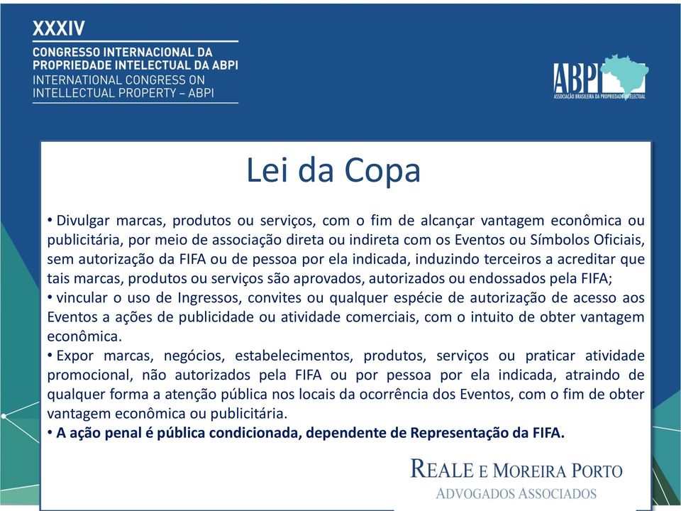 Ingressos, convites ou qualquer espécie de autorização de acesso aos Eventos a ações de publicidade ou atividade comerciais, com o intuito de obter vantagem econômica.