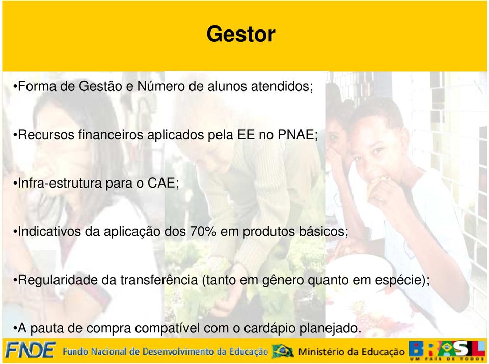 aplicação dos 70% em produtos básicos; Regularidade da transferência (tanto