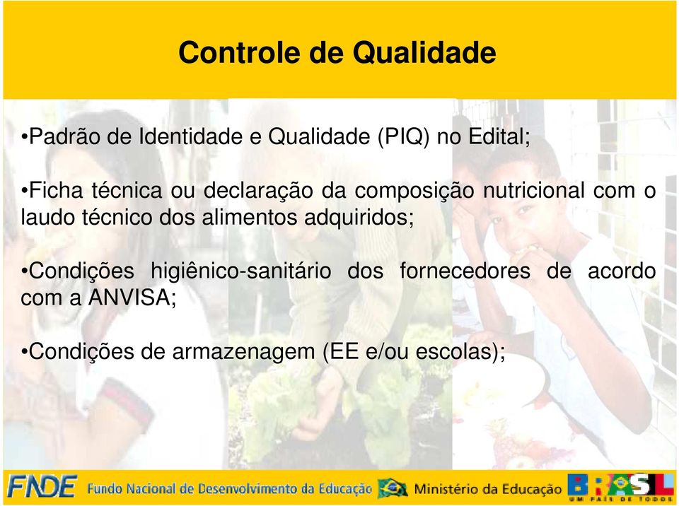 técnico dos alimentos adquiridos; Condições higiênico-sanitário dos