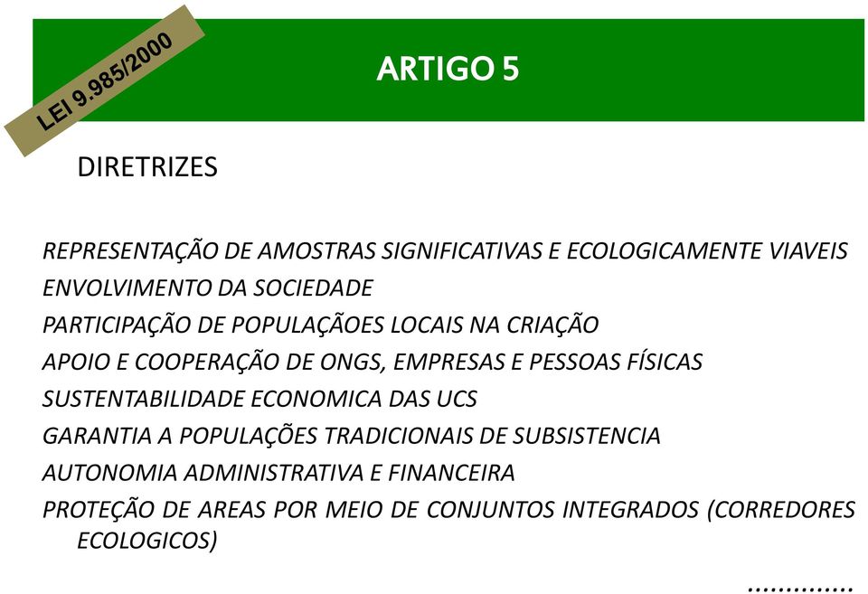 FÍSICAS SUSTENTABILIDADE ECONOMICA DAS UCS GARANTIA A POPULAÇÕES TRADICIONAIS DE SUBSISTENCIA AUTONOMIA